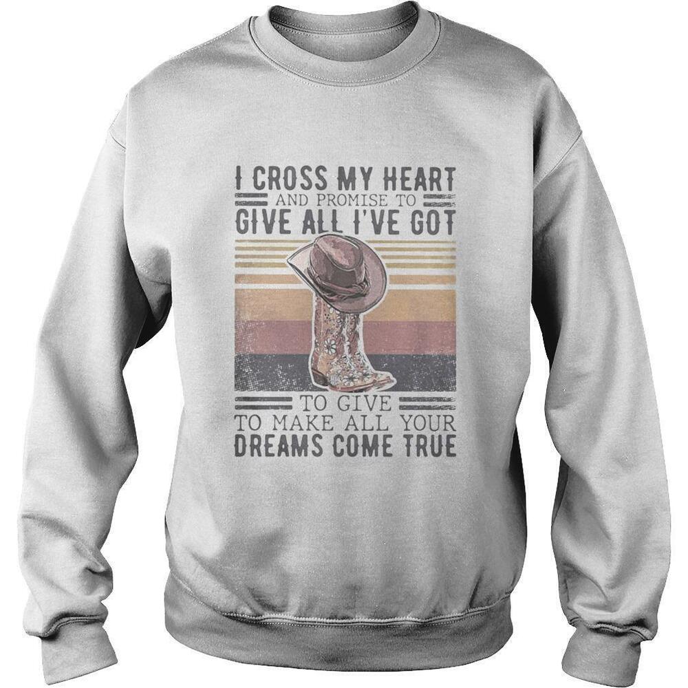 I Cross My Heart And Promise To Give All Ive Got Vintage Sweatshirt